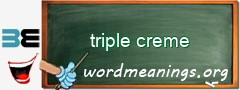 WordMeaning blackboard for triple creme